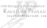 site design & maintenance: Kaustubh Prasad (kaustubh@kaustubh.com)